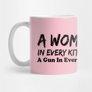 A Woman In Every Kitchen A Gun In Every Hand Mug